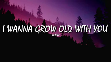 I Wanna Grow Old With You - Westlife