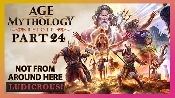 Age of Mythology Retold | LUDICROUS Campaign Gameplay Walkthrough Part 24 - Not From Around Here