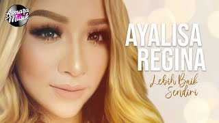 Ayalisa Regina - Lebih Baik Sendiri Remix