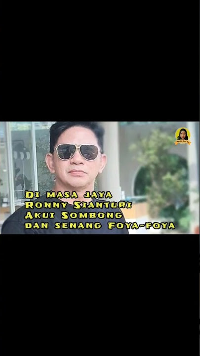 Di masa jaya Ronny Sianturi Akui Sombong dan senang Foya-foya