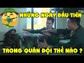 Những ngày đầu tiên của bộ đội khác gì của sinh viên và học sinh ?