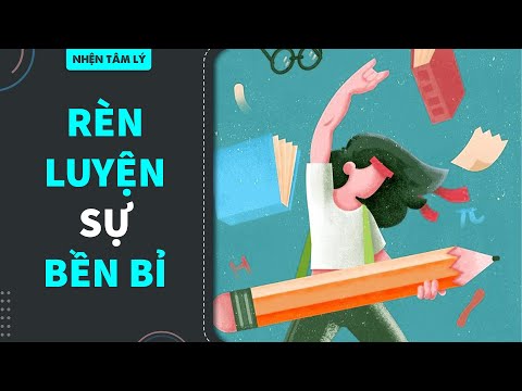 Bền bỉ là một đức tính có thể học được như thế nào? | SPIDERUM | Truê | Tâm Lý Học | Foci