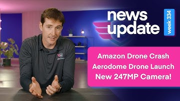 Drone News: Amazon Drone Crash, Aerodome Drone Launch, New 247MP Camera!
