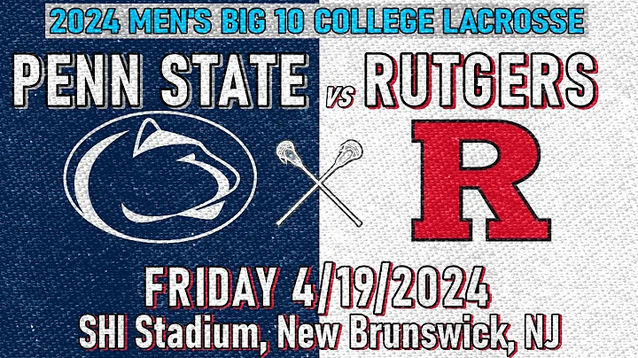 2024 Lacrosse Penn State vs Rutgers (Full Game) 4/20/24 Men's Big 10 College Lacrosse