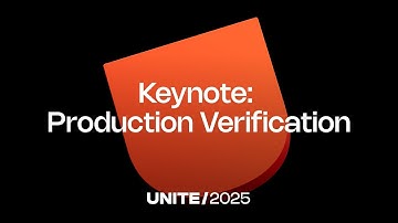 Production Verification | Unite 2025 Keynote