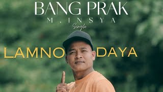 M Insya (Bang Prak) Lamno Daya |  