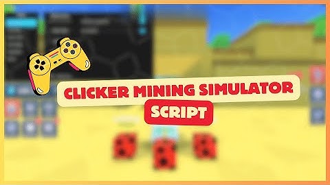 "Clicker Mining Simulator Script | Auto Click, Auto Farm, Infinite Gems ⛏️💎"