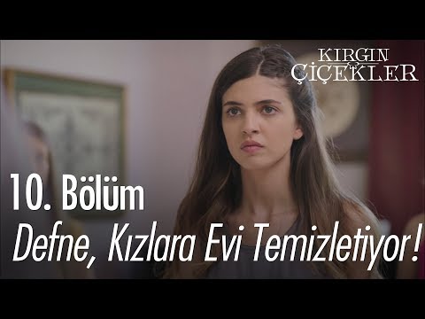 Defne, kızlara evi temizletiyor! - Kırgın Çiçekler 10. Bölüm