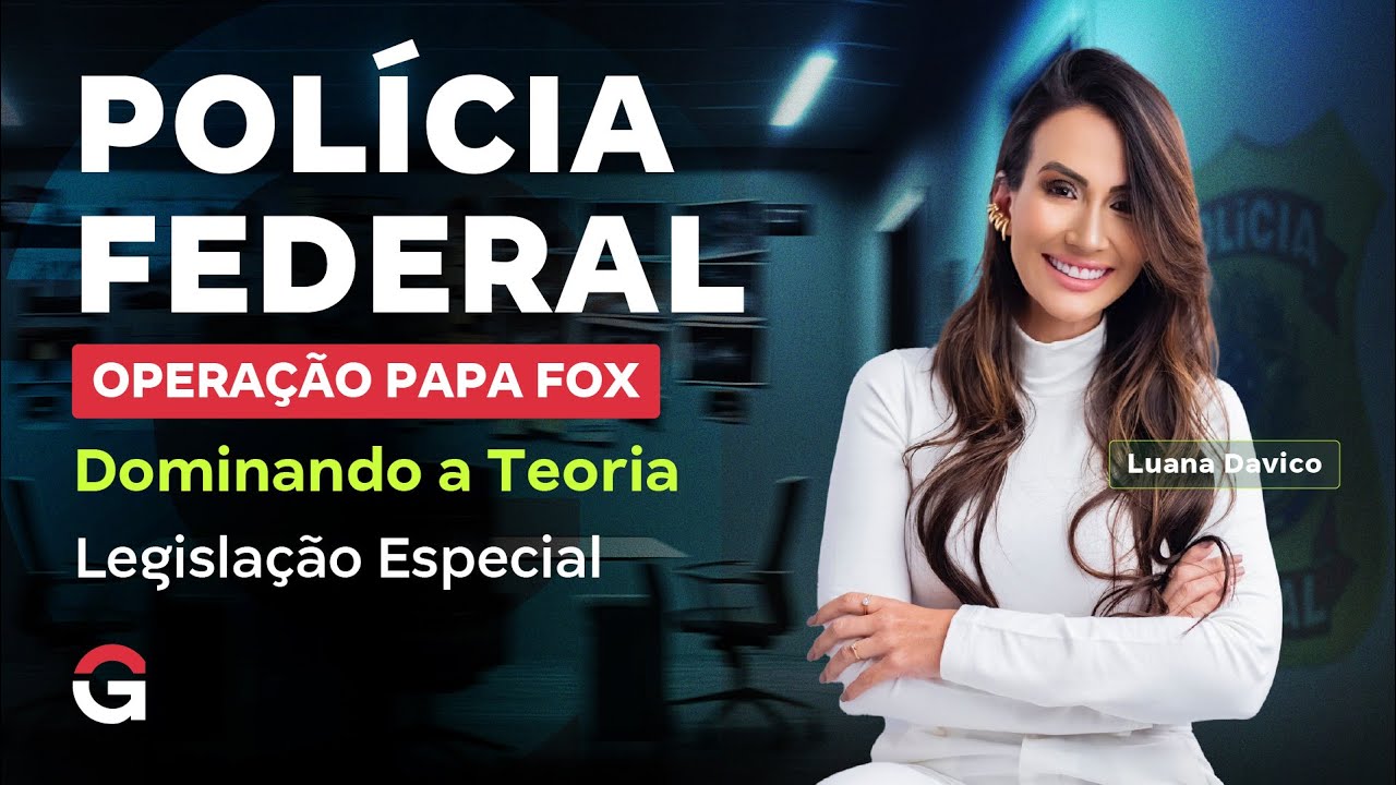 Concurso Polícia Federal: Dominando a Teoria | Legislação Especial com Luana Davico