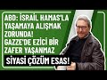 Abd sral hamasla yaamaya alimak zorunda gazzede ezc br zafer yaanmaz syas zm esas