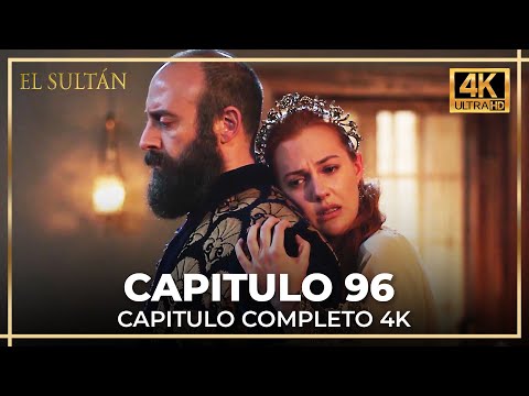 El Sultán | Capitulo 96 Completo (4K)