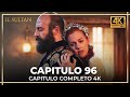 El Sultán | Capitulo 96 Completo (4K)