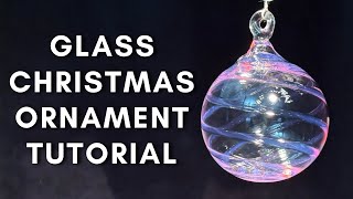 Glass Blowingtutorial Karmaline Christmas Ornament