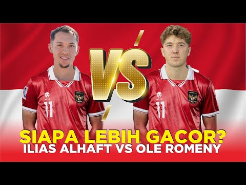 SIAPA LEBIH GACOR? DUA CALON STRIKER TIMNAS INDONESIA OLE ROMENY VS ILIAS ALHAFT