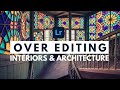 5 Signs that you're OVER EDITING your INTERIOR or ARCHITECTURE Photography