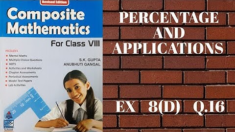 std 8 || exe 8(D) || Q.16 || Percentage and its Application || composite mathematics || s.chand