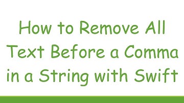 How to Remove All Text Before a Comma in a String with Swift