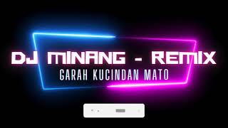 DJ MINANG - REMIX 🎶 GARAH KUCINDAN MATO