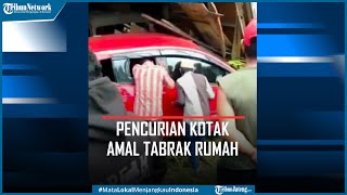 Detik-detik Pencurian Kotak Amal di Masjid Mobil Pelaku Tabrak Rumah Saat Kabur
