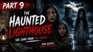 The Haunted Lighthouse Part 9 | She Came From The Ocean