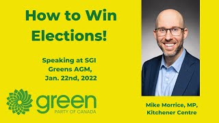 Mike Morrice, MP, Kitchener Centre, Green Party of Canada (GPC) discusses "How to Win an Election".