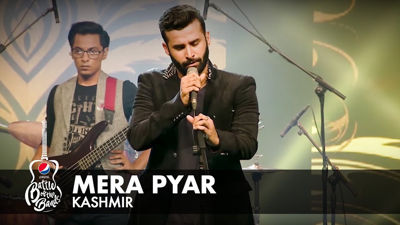 Kashmir  Mera Pyar  Full Version  Pepsi Battle of the Bands  Season 2