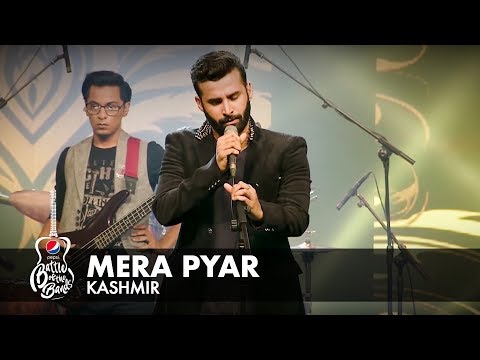 Kashmir | Mera Pyar | Full Version | Pepsi Battle Of The Bands | Season 2