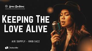 Keeping The Love A  Air Supply  Female Rnbjazz Cover  
