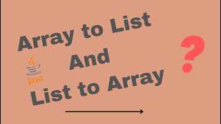 How to convert Array To List And List To Array Java