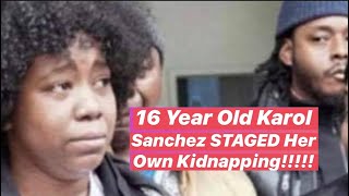 16 Year Old Karol Sanchez STAGED Her Own Kidnapping!