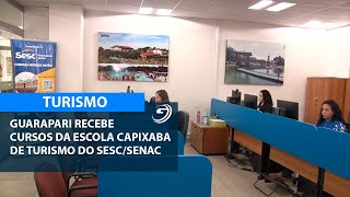GUARAPARI RECEBE CURSOS DA ESCOLA CAPIXABA DE TURISMO DO SESC SENAC