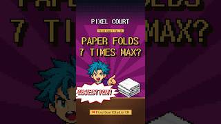 Ep. 24 Paper: 7 folds max? | Pixel Court