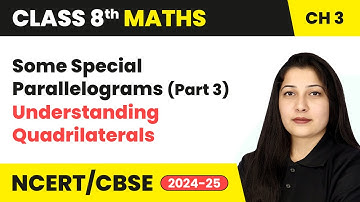 Some Special Parallelograms (Part 3) - Understanding Quadrilaterals | Class 8 Maths Ch 3 | CBSE 2024