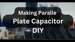 Making Parallel Plate Capacitor DIY