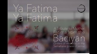Ya Fatima Ya Fatima - A Moment Of The Bacıyan Sisters Of Anatolia In The Semahane Place Of Sema