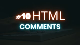 HTML Comments Tutorial for beginners | Lecture 10