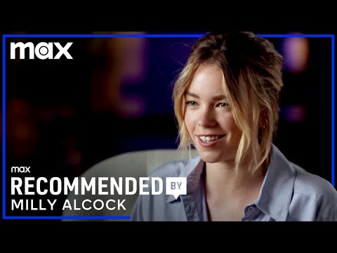 What Milly Alcock Is Watching | Recommended By | Max