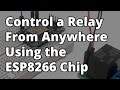 Control a Relay From Anywhere Using  the ESP8266