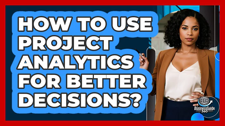 How To Use Project Analytics For Better Decisions?