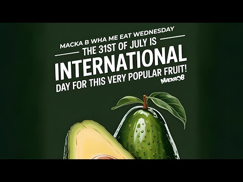 Macka B's Wha Me Eat Wednesday 'The 31st Of July Is International Day For This Very Popular Fruit'