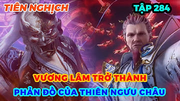 Tiên Nghịch Tập 284 | Vương Lâm Trở Thành Phản Đồ Của Thiên Ngưu Châu