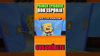 EL PRIMER EPISODIO DE BOB ESPONJA