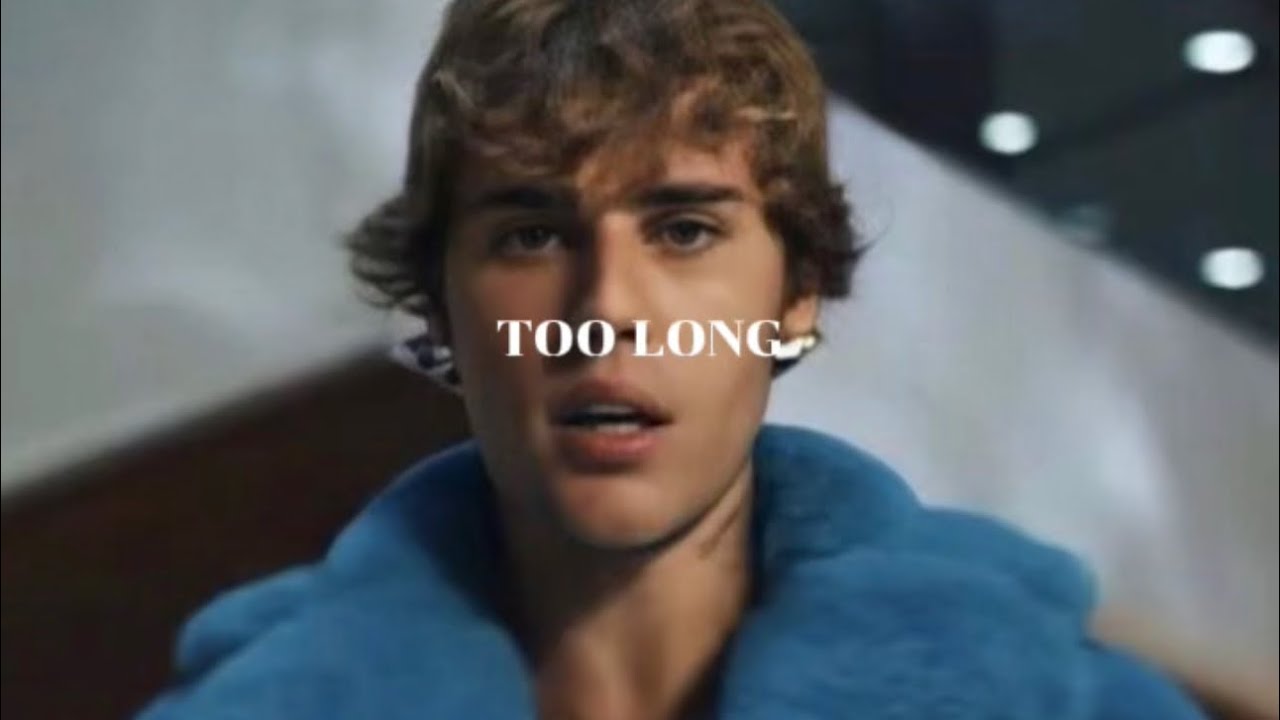 Justin Bieber - TOO LONG [slowed to perfection]