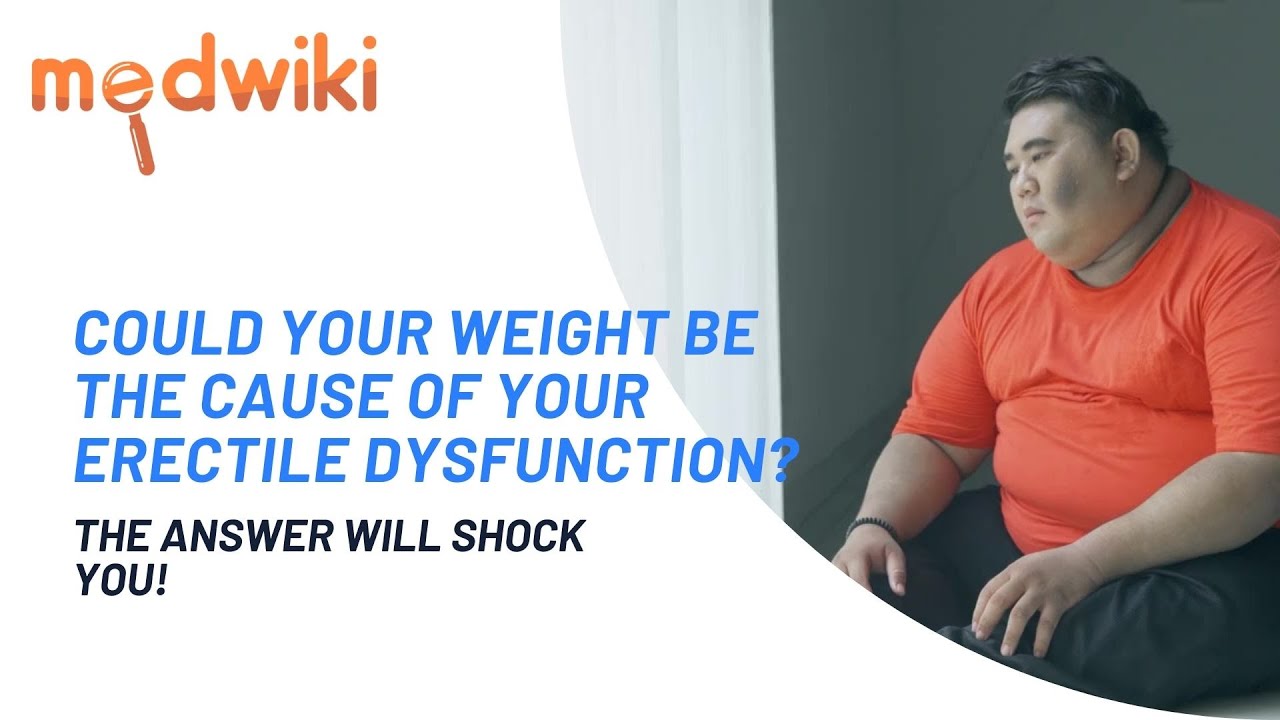 Could your weight be the cause of your erectile dysfunction The answer