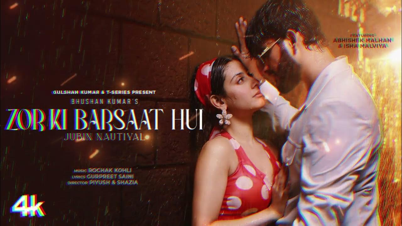 Zor Ki Barsaat Hui (Song): Jubin Nautiyal, Rochak K | Abhishek Malhan, Isha Malviya | Bhushan Kumar Zor Ki Barsaat Hui (Song): Jubin Nautiyal, Rochak K | Abhishek Malhan, Isha Malviya | Bhushan Kumar