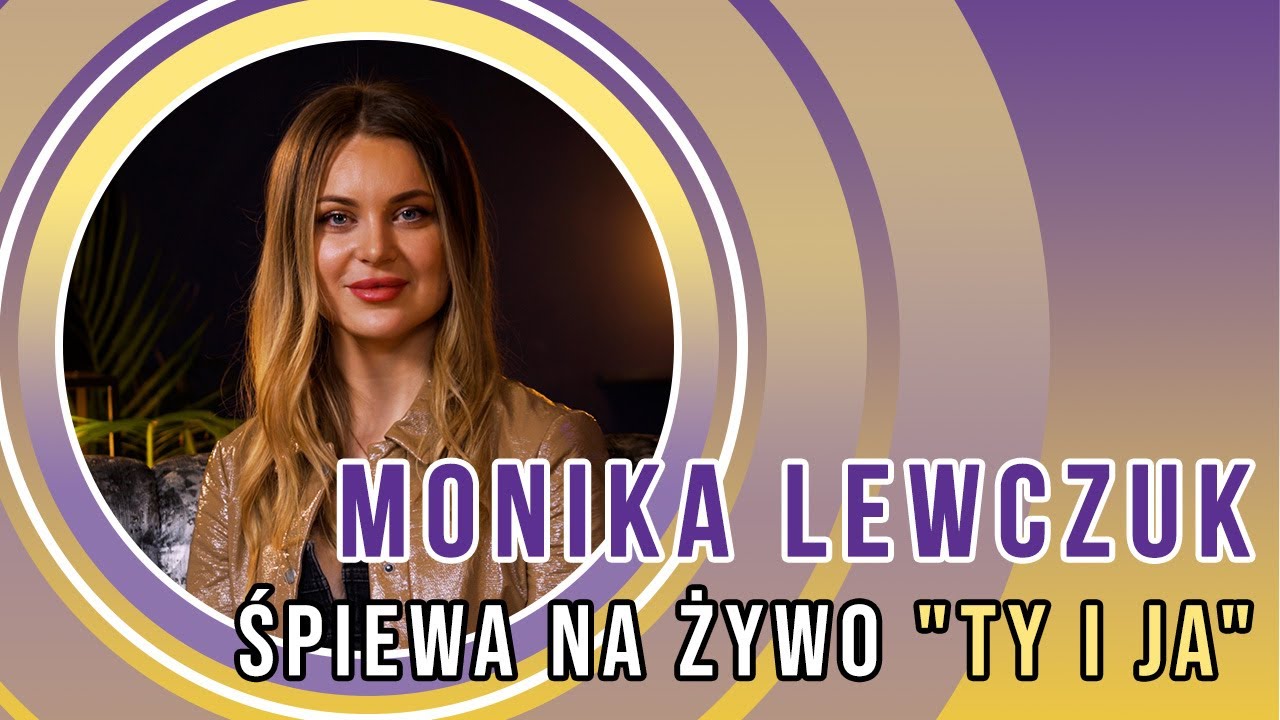 Monika Lewczuk Ty I Ja Tekst Piosenki Monika Lewczuk śpiewa na żywo TY I JA na DZIEŃ DZIECKA 🎙️ - YouTube