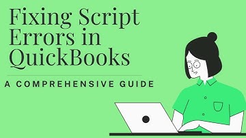 Fixing Script Errors in QuickBooks: A Comprehensive Guide in 2023 | Real Accounting Support