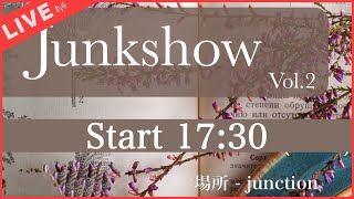 2月25日17:30~『Junkshow vol.2』【ライブ配信】