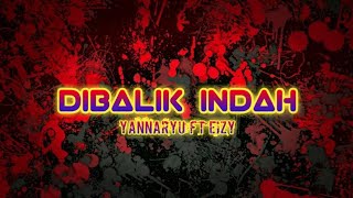 Dibalik Indah - Yannaryu ft Eizy ||
