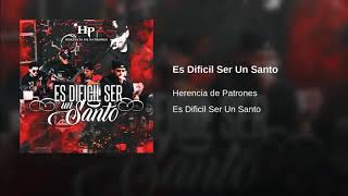 Herencia De Patrones - Es Dificil Ser Un Santo [Official Audio]